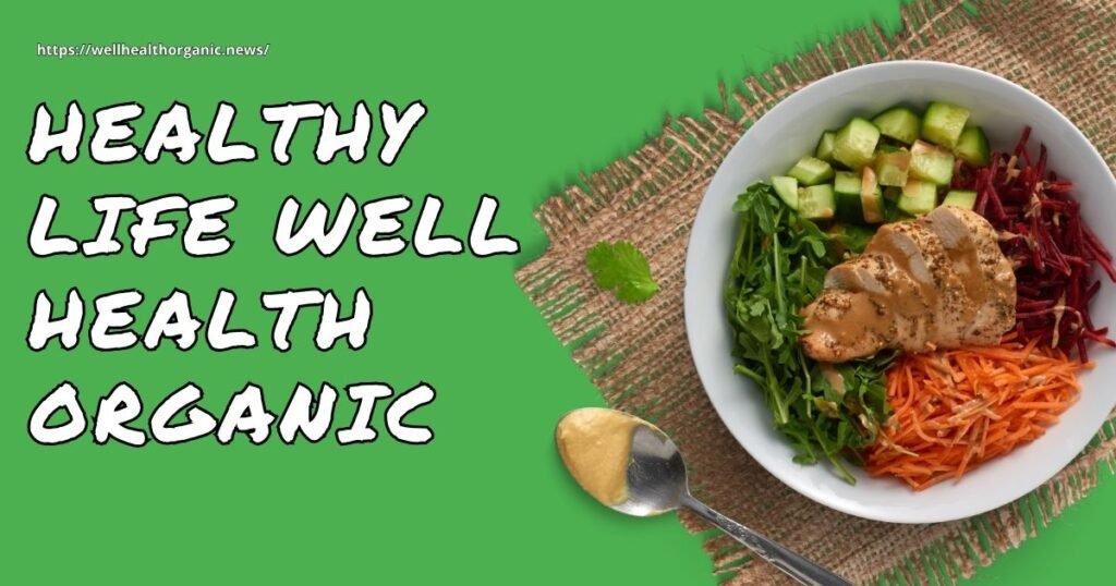 Healthy Life WellHealthOrganic