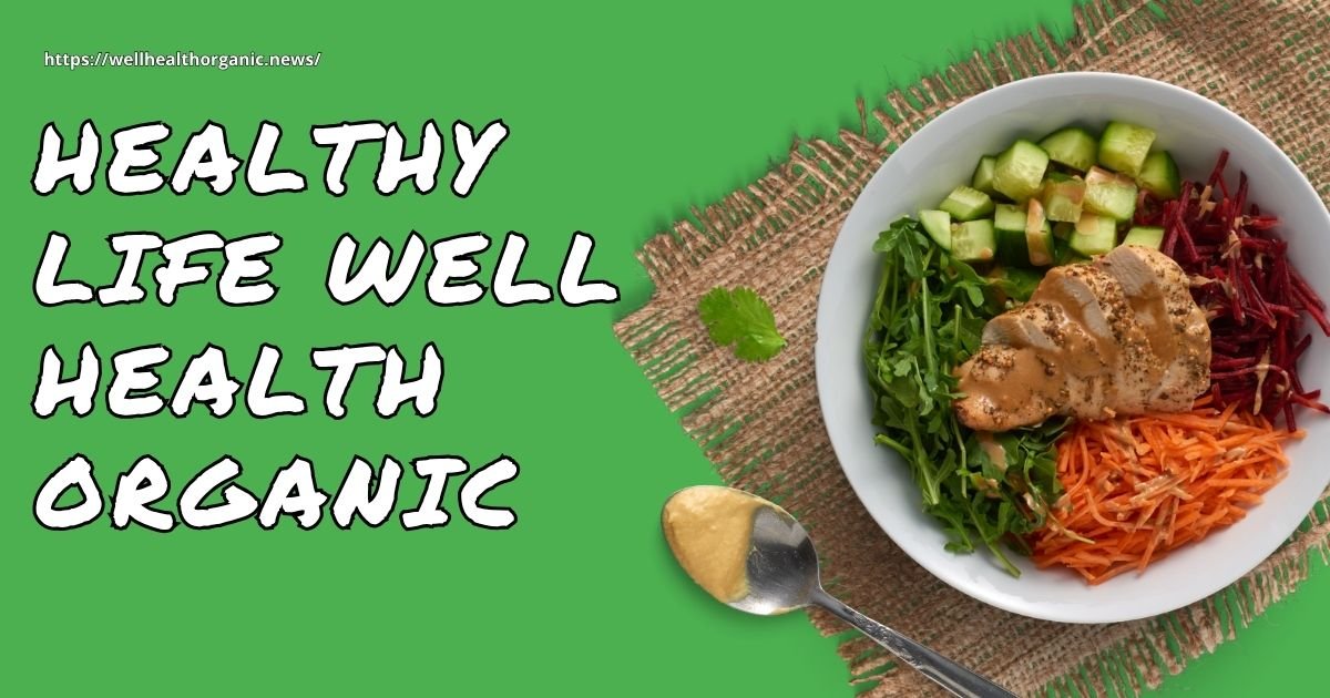 Healthy Life WellHealthOrganic