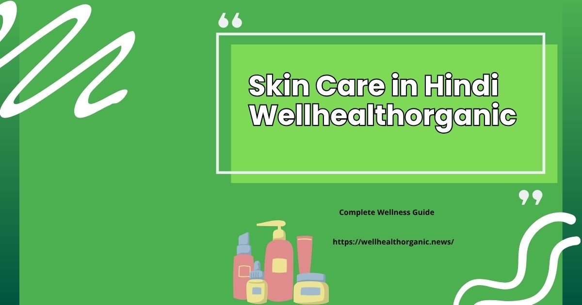 Skin Care in Hindi Wellhealthorganic
