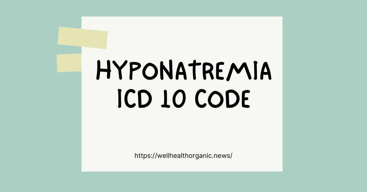 Hyponatremia ICD 10 Code