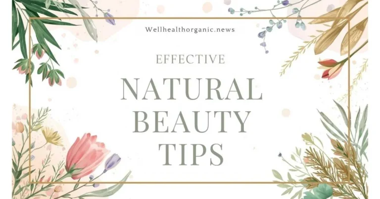 wellhealthorganic.com effective natural beauty tips